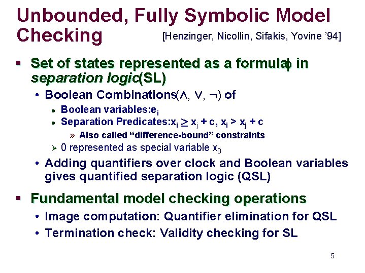 Unbounded, Fully Symbolic Model [Henzinger, Nicollin, Sifakis, Yovine ’ 94] Checking § Set of