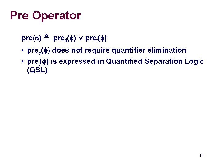 Pre Operator pre(f) , pred(f) Ç pret(f) • pred(f) does not require quantifier elimination