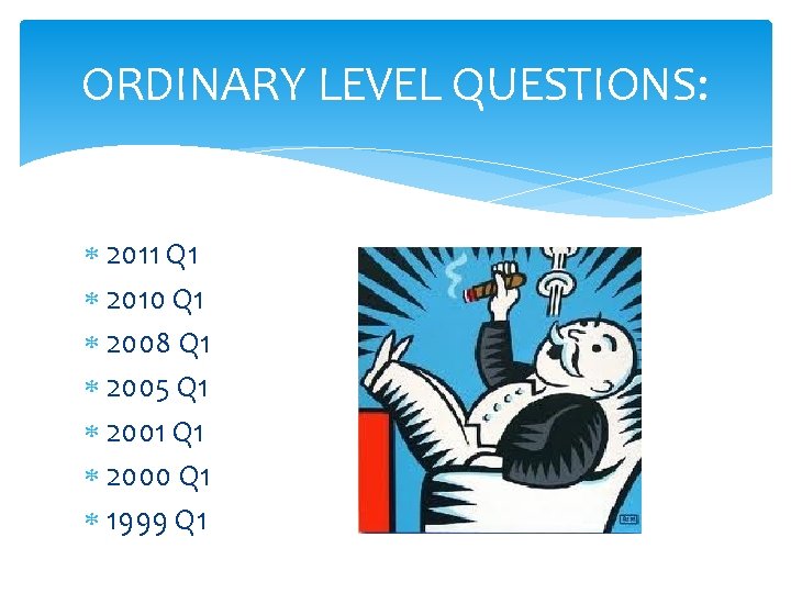ORDINARY LEVEL QUESTIONS: 2011 Q 1 2010 Q 1 2008 Q 1 2005 Q
