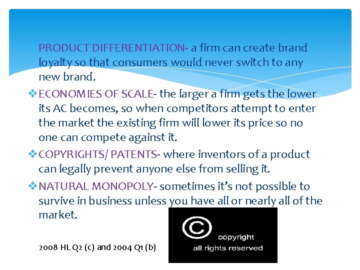 v. PRODUCT DIFFERENTIATION- a firm can create brand loyalty so that consumers would never