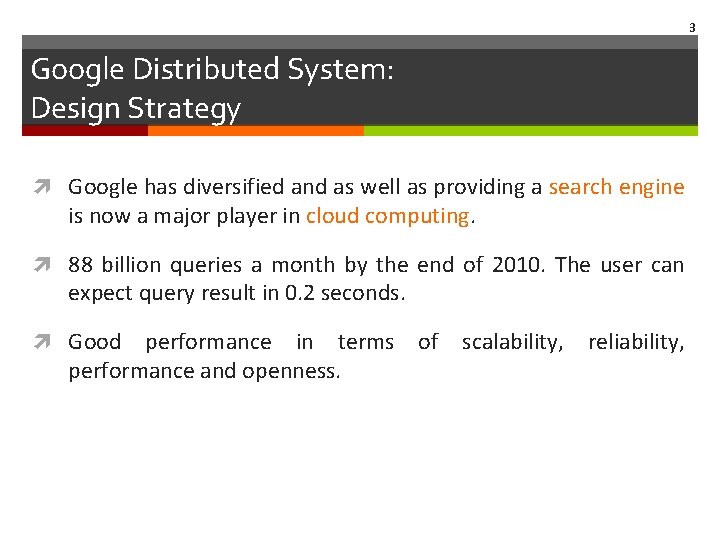 3 Google Distributed System: Design Strategy Google has diversified and as well as providing