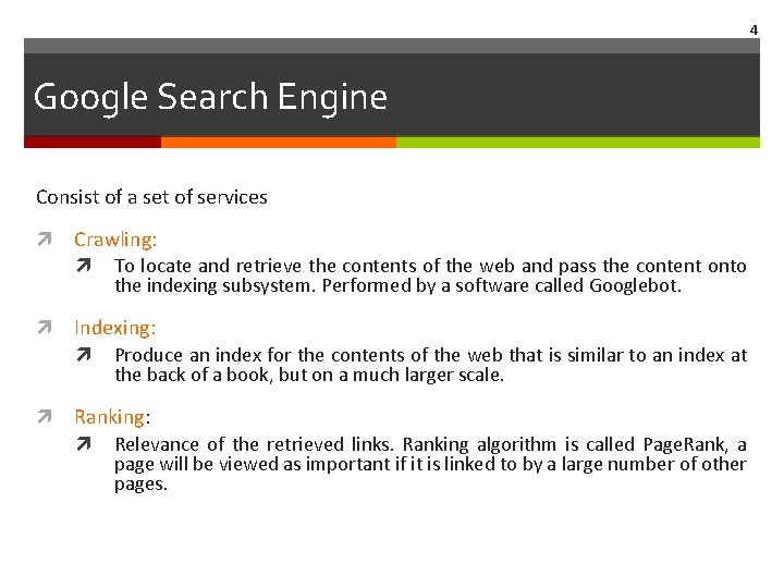4 Google Search Engine Consist of a set of services Crawling: Indexing: To locate