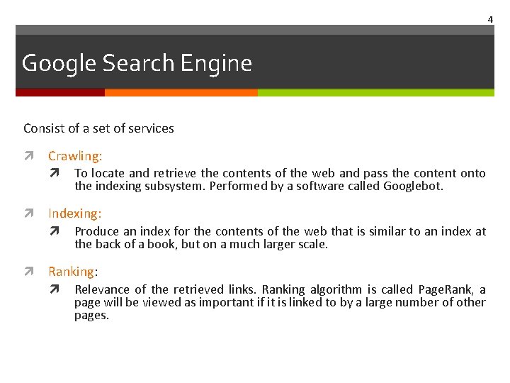 4 Google Search Engine Consist of a set of services Crawling: Indexing: To locate 4 Google Search Engine Consist of a set of services Crawling: Indexing: To locate