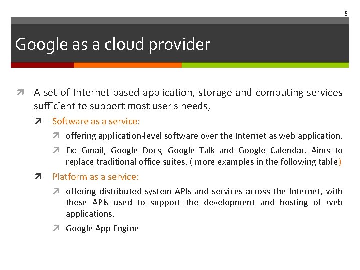 5 Google as a cloud provider A set of Internet-based application, storage and computing