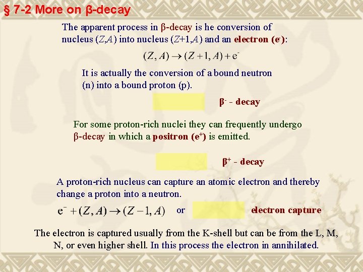 § 7 -2 More on β-decay The apparent process in β-decay is he conversion