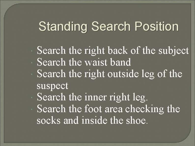 Standing Search Position Search the right back of the subject Search the waist band