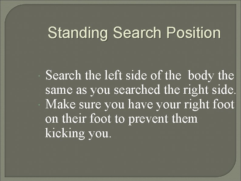 Standing Search Position Search the left side of the body the same as you