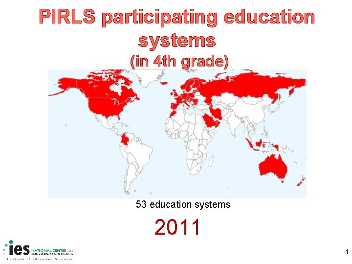 PIRLS participating education systems (in 4 th grade) 32 26 53 educationsystems 2011 4