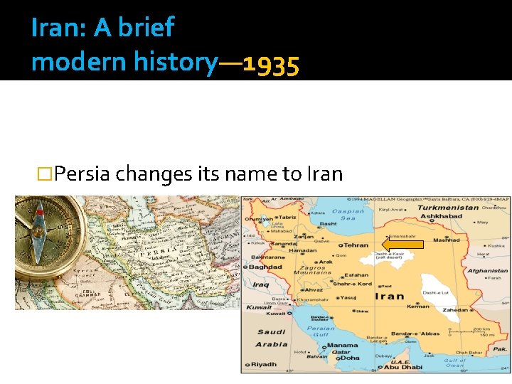 Iran: A brief modern history— 1935 �Persia changes its name to Iran 