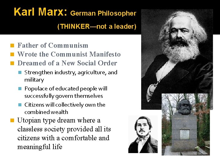 Karl Marx: German Philosopher (THINKER—not a leader) n n n Father of Communism Wrote