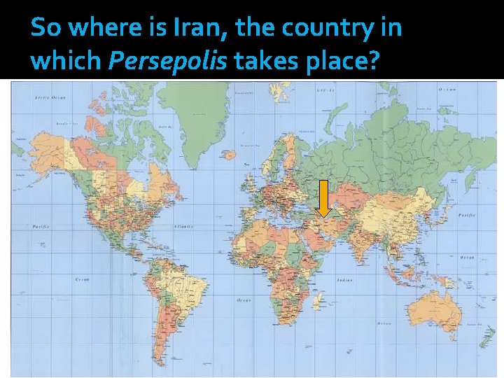 So where is Iran, the country in which Persepolis takes place? 