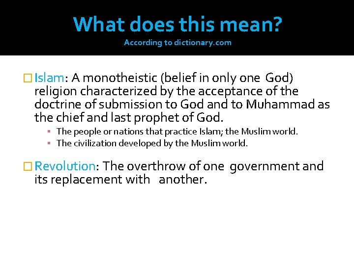 What does this mean? According to dictionary. com � Islam: A monotheistic (belief in