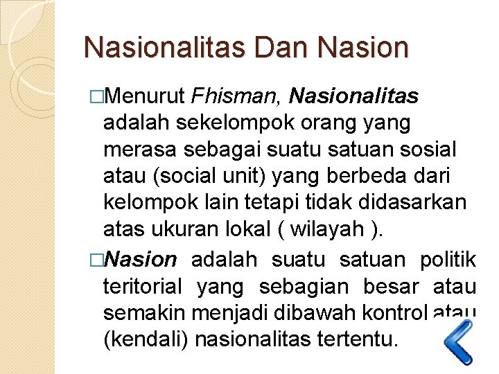Nasionalitas Dan Nasion �Menurut Fhisman, Nasionalitas adalah sekelompok orang yang merasa sebagai suatu satuan