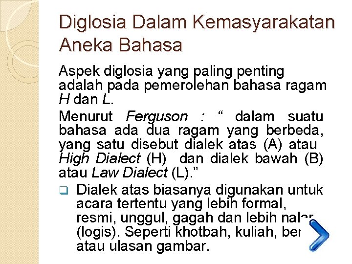 Diglosia Dalam Kemasyarakatan Aneka Bahasa Aspek diglosia yang paling penting adalah pada pemerolehan bahasa