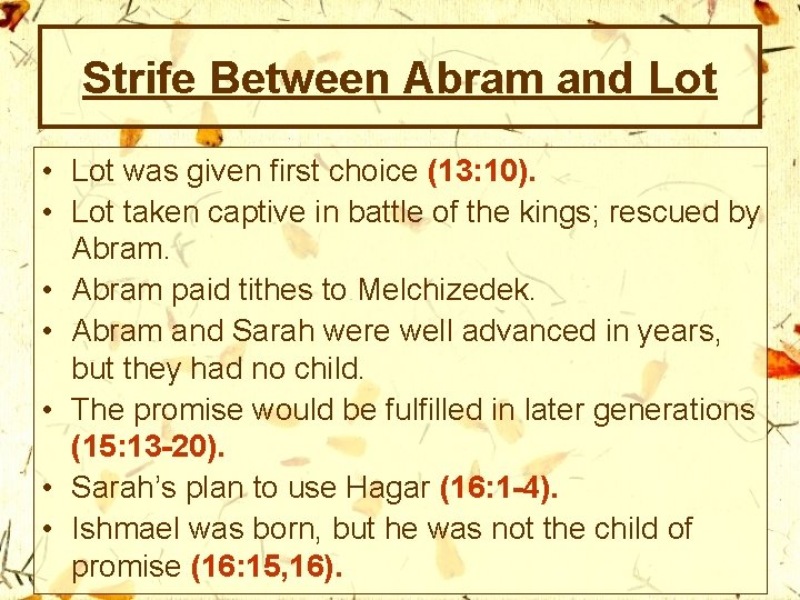Strife Between Abram and Lot • Lot was given first choice (13: 10). •