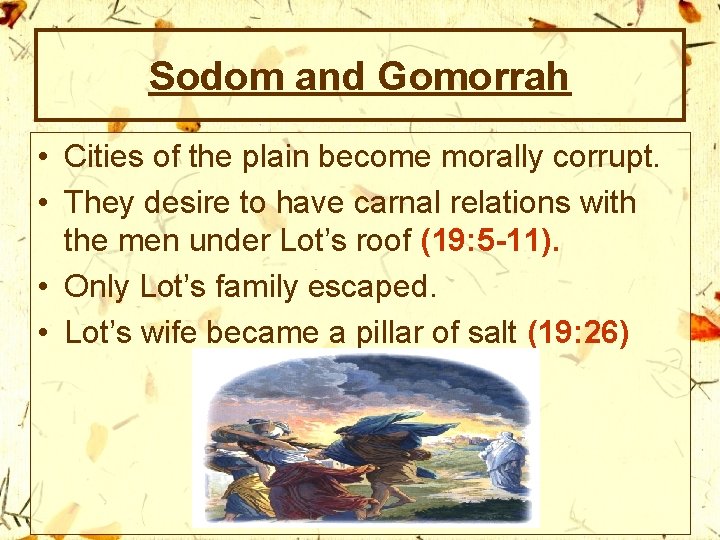 Sodom and Gomorrah • Cities of the plain become morally corrupt. • They desire