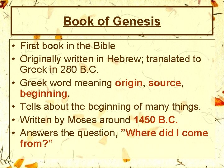 Book of Genesis • First book in the Bible • Originally written in Hebrew;