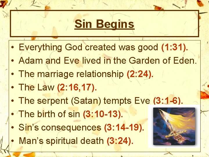 Sin Begins • • Everything God created was good (1: 31). Adam and Eve