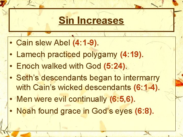 Sin Increases • • Cain slew Abel (4: 1 -9). Lamech practiced polygamy (4: