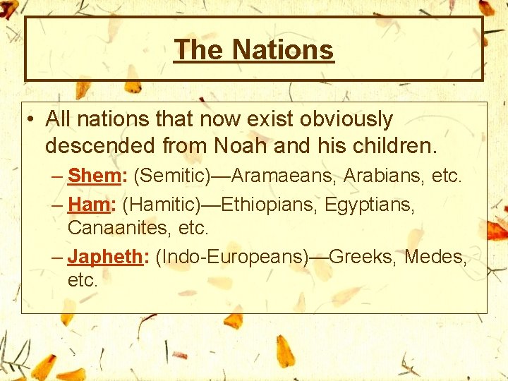 The Nations • All nations that now exist obviously descended from Noah and his