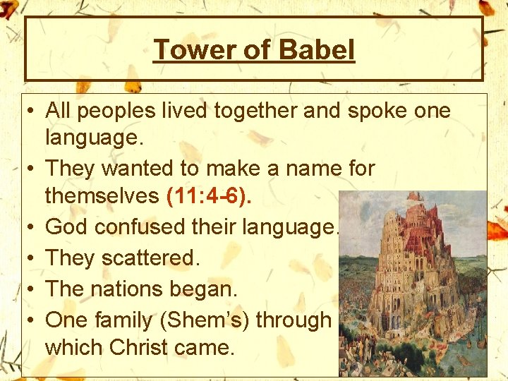 Tower of Babel • All peoples lived together and spoke one language. • They