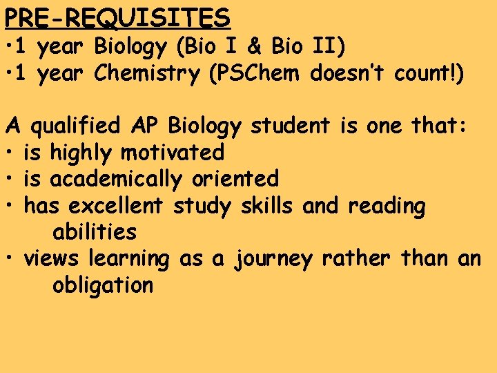 PRE-REQUISITES • 1 year Biology (Bio I & Bio II) • 1 year Chemistry