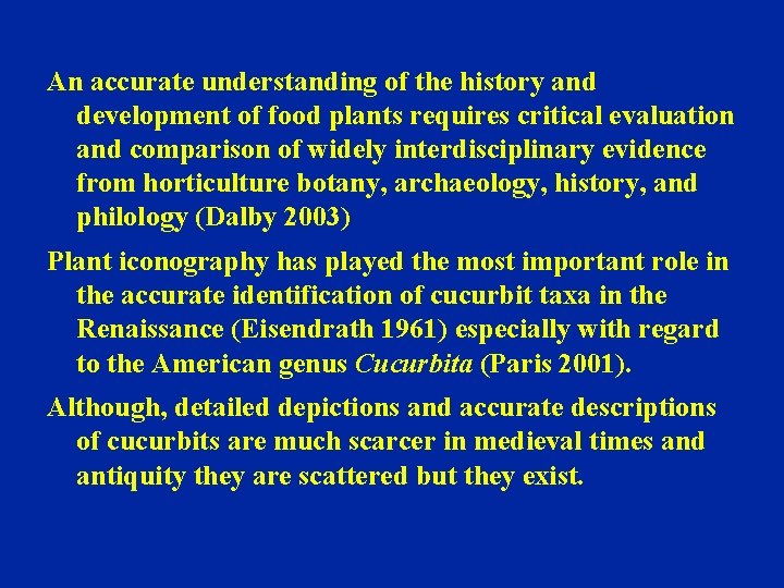 An accurate understanding of the history and development of food plants requires critical evaluation