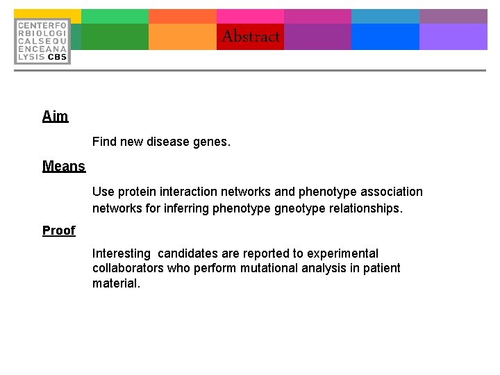 Abstract Aim Find new disease genes. Means Use protein interaction networks and phenotype association