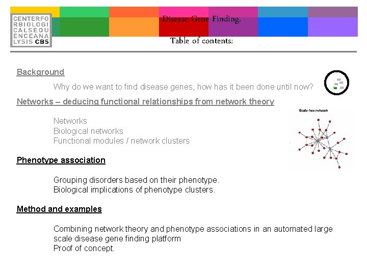 Disease Gene Finding. Table of contents: Background Why do we want to find disease