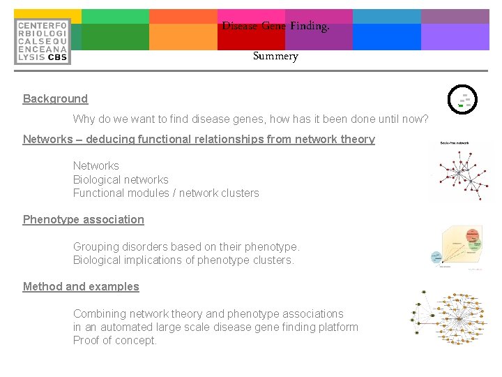 Disease Gene Finding. Summery Background Why do we want to find disease genes, how