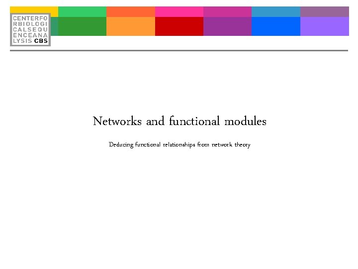 Networks and functional modules Deducing functional relationships from network theory 