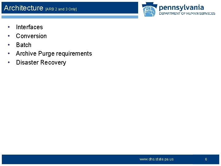 Architecture [ARB 2 and 3 Only] • • • Interfaces Conversion Batch Archive Purge