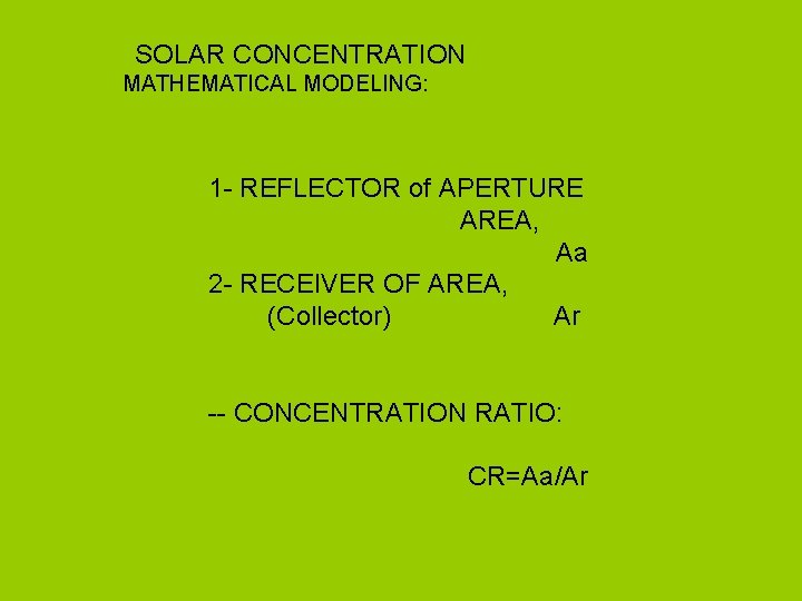 SOLAR CONCENTRATION MATHEMATICAL MODELING: 1 - REFLECTOR of APERTURE AREA, Aa 2 - RECEIVER