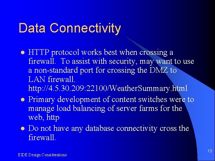 Data Connectivity l l l HTTP protocol works best when crossing a firewall. To
