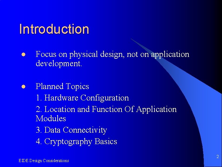 Introduction l Focus on physical design, not on application development. l Planned Topics 1.