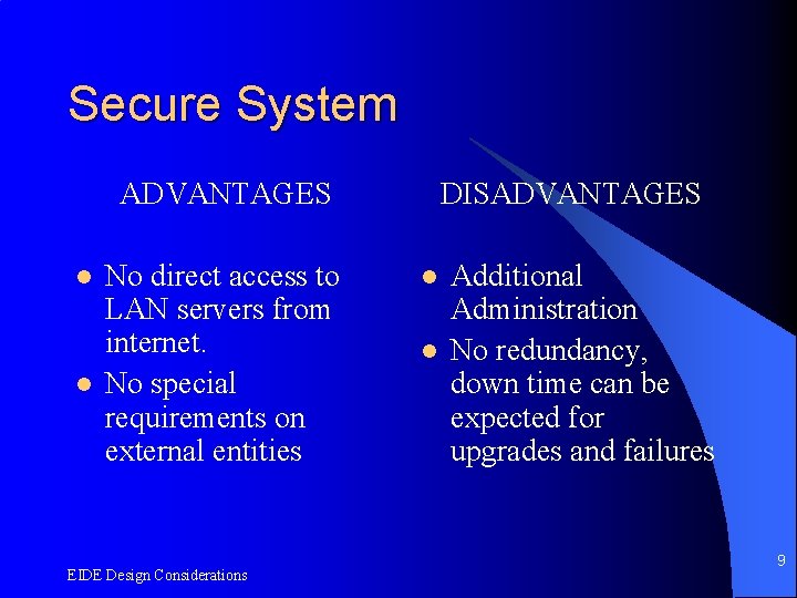 Secure System ADVANTAGES l l No direct access to LAN servers from internet. No