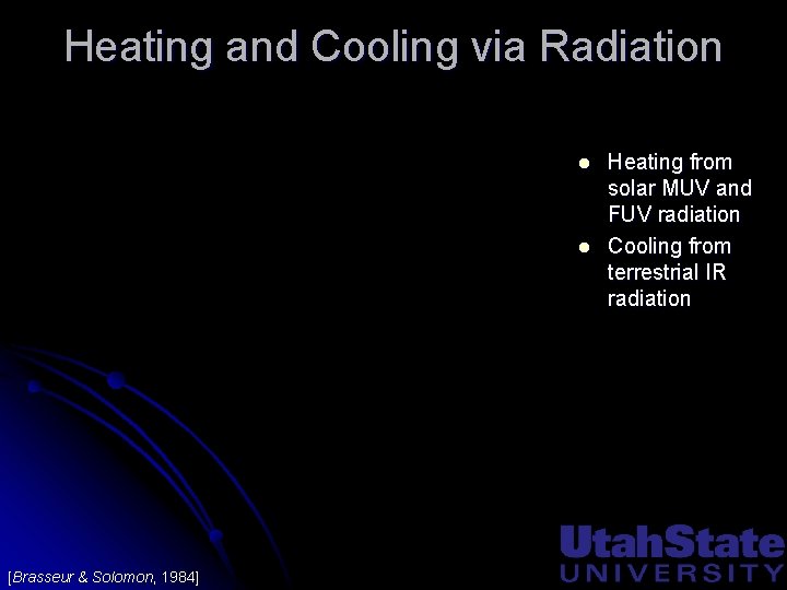 Heating and Cooling via Radiation l l [Brasseur & Solomon, 1984] Heating from solar