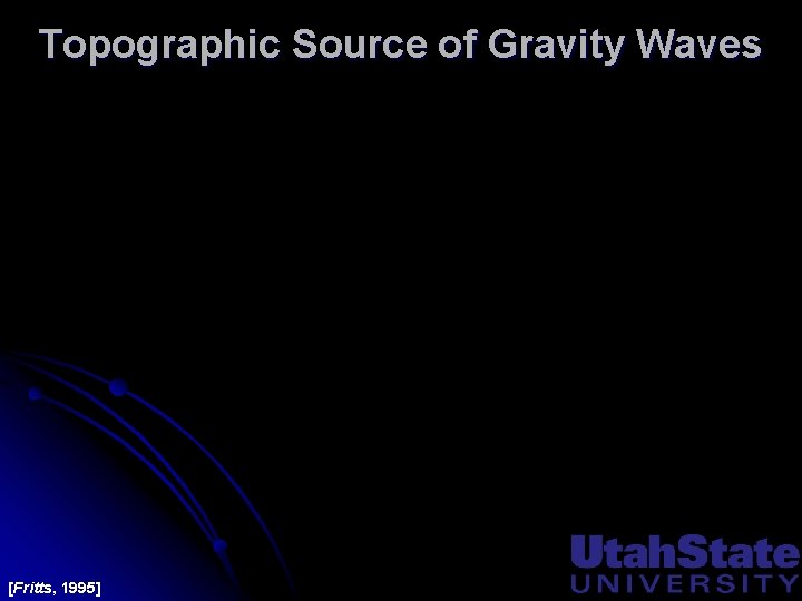 Topographic Source of Gravity Waves [Fritts, 1995] 