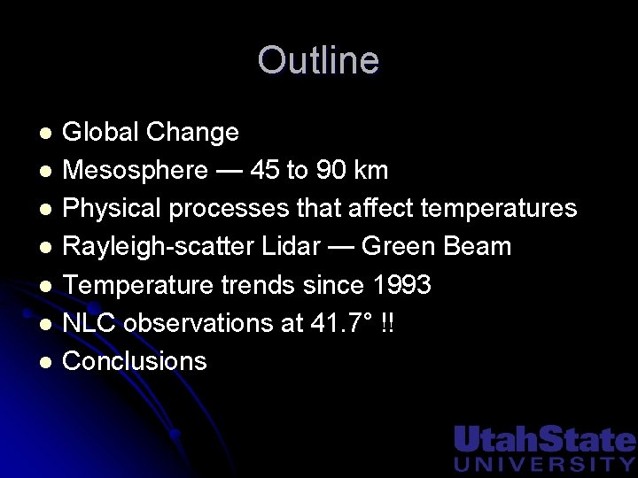 Outline l l l l Global Change Mesosphere — 45 to 90 km Physical