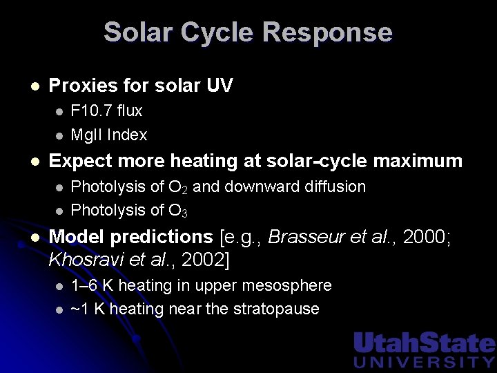 Solar Cycle Response l Proxies for solar UV l l l Expect more heating