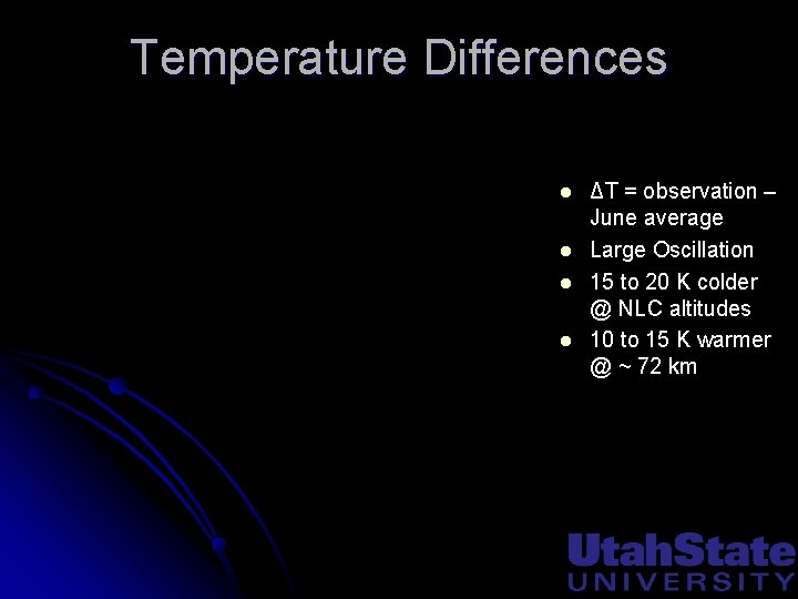 Temperature Differences l l ΔT = observation – June average Large Oscillation 15 to