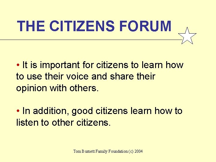 THE CITIZENS FORUM • It is important for citizens to learn how to use