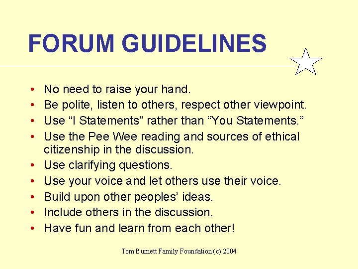 FORUM GUIDELINES • • • No need to raise your hand. Be polite, listen