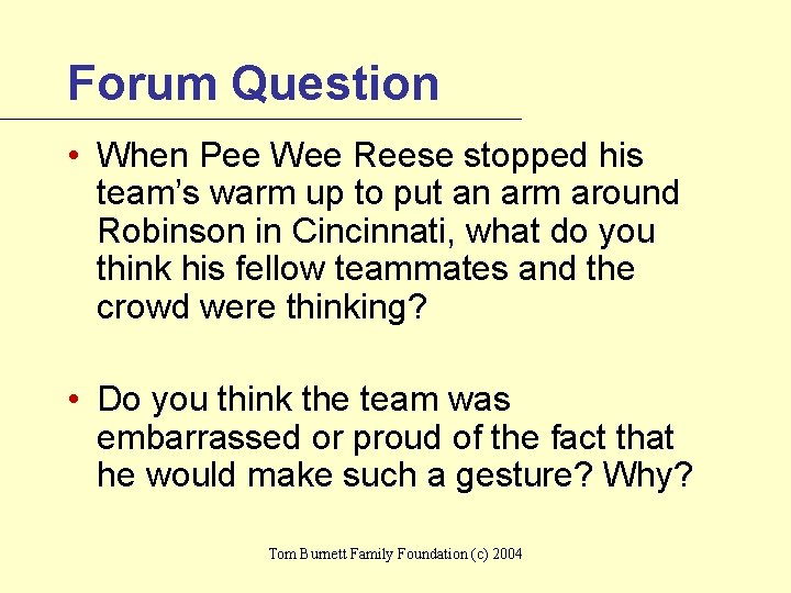 Forum Question • When Pee Wee Reese stopped his team’s warm up to put