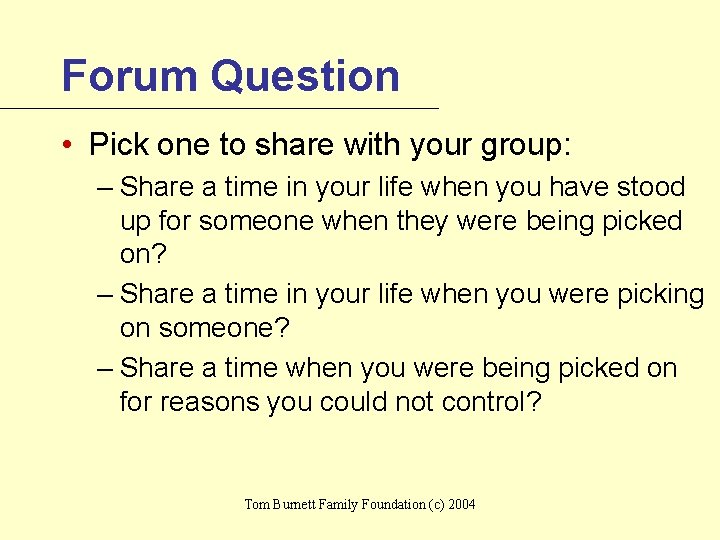 Forum Question • Pick one to share with your group: – Share a time