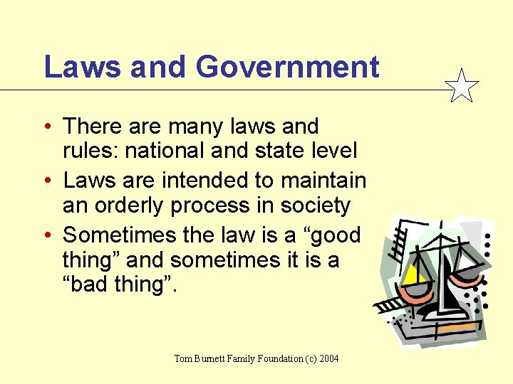 Laws and Government • There are many laws and rules: national and state level