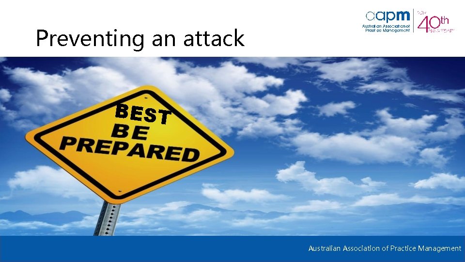 Preventing an attack BEST Australian Association of Practice Management 