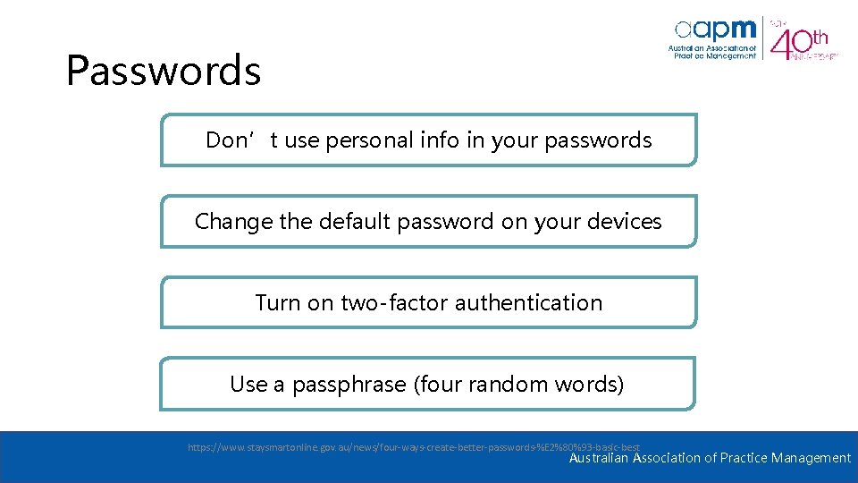 Passwords Don’t use personal info in your passwords Change the default password on your