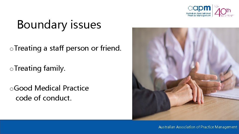 Boundary issues o Treating a staff person or friend. o Treating family. o Good