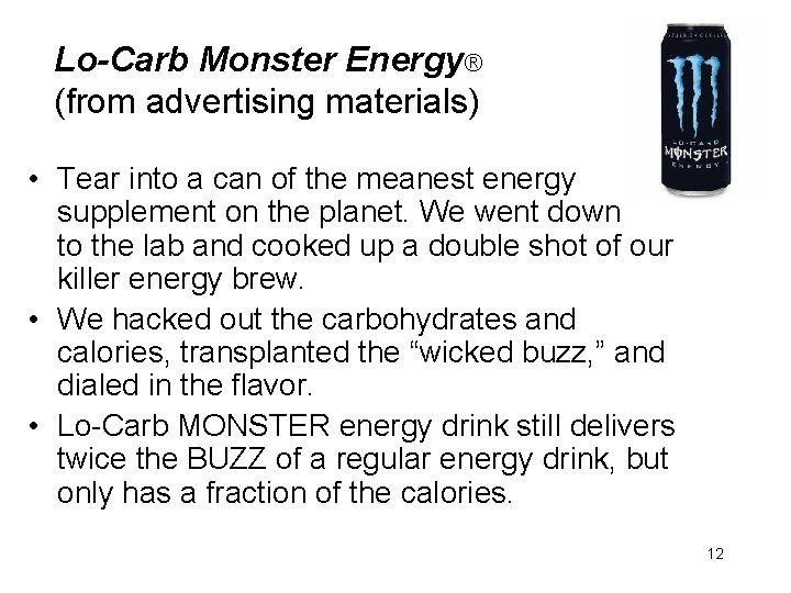 Lo-Carb Monster Energy® (from advertising materials) • Tear into a can of the meanest